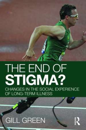 The End of Stigma?: Changes in the Social Experience of Long-Term Illness de Gill Green