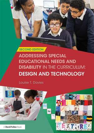 Addressing Special Educational Needs and Disability in the Curriculum: Design and Technology de Louise Davies