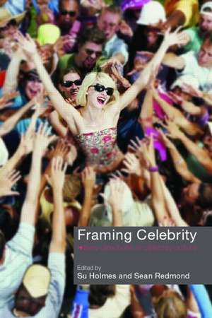 Framing Celebrity: New directions in celebrity culture de Su Holmes