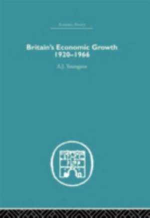 Britain's Economic Growth 1920-1966 de A.J. Youngson