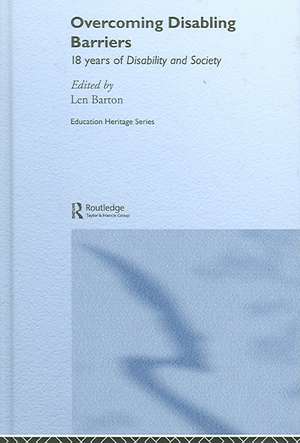 Overcoming Disabling Barriers: 18 Years of Disability and Society de Len Barton