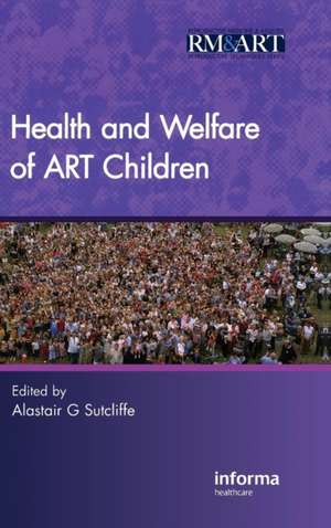 Health and Welfare of ART Children de Alastair Sutcliffe