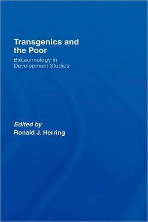 Transgenics and the Poor: Biotechnology in Development Studies de Ronald J. Herring