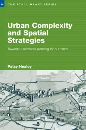 Urban Complexity and Spatial Strategies: Towards a Relational Planning for Our Times de Patsy Healey