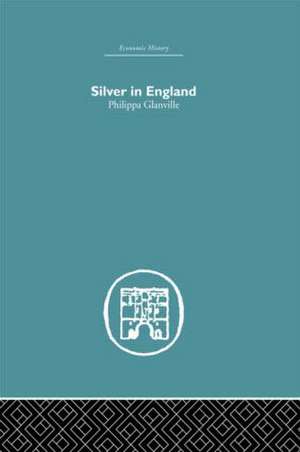 Silver in England de Philippa Glanville