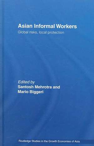 Asian Informal Workers: Global Risks Local Protection de Santosh K. Mehrotra