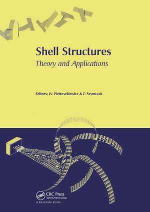 Shell Structures, Theory and Applications: Proceedings of the 8th International Conference on Shell Structures (SSTA 2005), 12-14 October 2005, Jurata, Gdansk, Poland de Wojciech Pietraszkiewicz