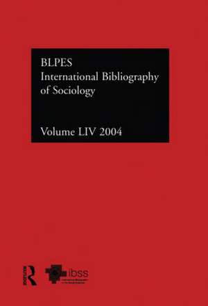 IBSS: Sociology: 2004 Vol.54: International Bibliography of the Social Sciences de Compiled by the British Library of Political and Economic Science