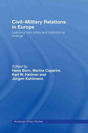 Civil-Military Relations in Europe: Learning from Crisis and Institutional Change de Hans Born