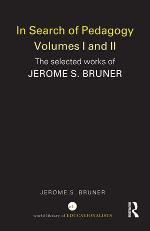 In Search of Pedagogy Volume I: The Selected Works of Jerome Bruner, 1957-1978 de Jerome S. Bruner