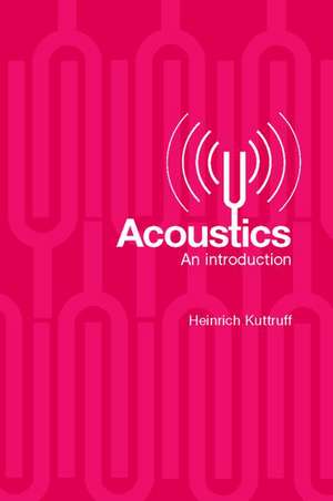 Acoustics: An Introduction de Heinrich Kuttruff