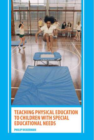 Teaching Physical Education to Children with Special Educational Needs de Philip Vickerman