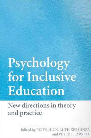 Psychology for Inclusive Education: New Directions in Theory and Practice de Peter Hick