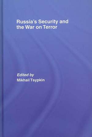 Russia's Security and the War on Terror de Mikhail Tsypkin