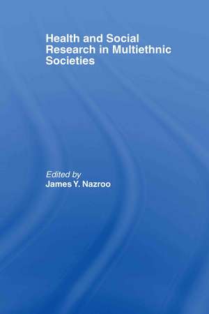 Health and Social Research in Multiethnic Societies de James Y. Nazroo