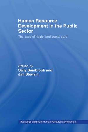 Human Resource Development in the Public Sector: The Case of Health and Social Care de Sally Sambrook