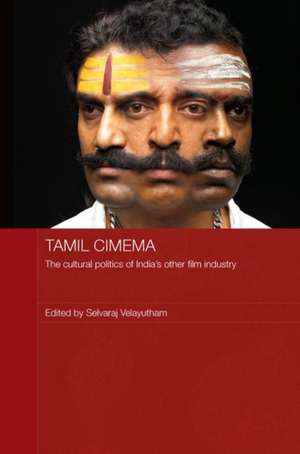 Tamil Cinema: The Cultural Politics of India's other Film Industry de Selvaraj Velayutham