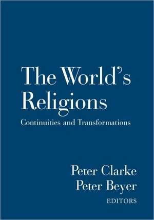 The World's Religions: Continuities and Transformations de Peter B. Clarke