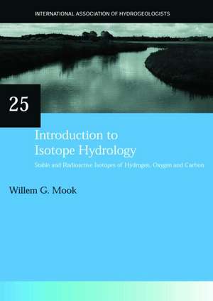 Introduction to Isotope Hydrology: Stable and Radioactive Isotopes of Hydrogen, Carbon, and Oxygen
IAH International Contributions to Hydrogeology 25 de Willem G. Mook