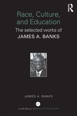 Race, Culture, and Education: The Selected Works of James A. Banks de James A. Banks