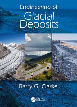 Engineering of Glacial Deposits de Barry G. Clarke