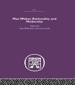 Max Weber, Rationality and Modernity de Sam Whimster