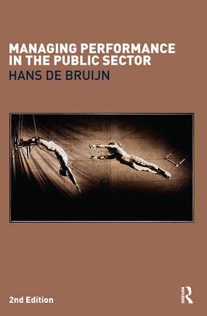 Managing Performance in the Public Sector de Hans de Bruijn