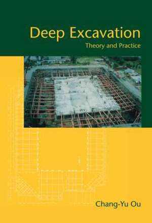 Deep Excavation: Theory and Practice de Chang-Yu Ou