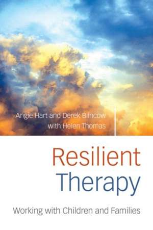 Resilient Therapy: Working with Children and Families de Angie Hart