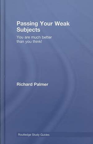 Passing Your Weak Subjects: You are much better than you think! de Richard Palmer