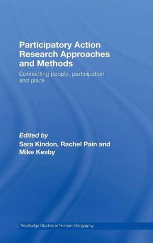 Participatory Action Research Approaches and Methods: Connecting People, Participation and Place de Sara Kindon