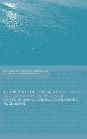 Tourism at the Grassroots: Villagers and Visitors in the Asia-Pacific de John Connell