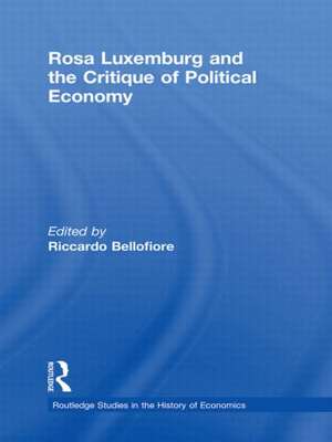 Rosa Luxemburg and the Critique of Political Economy de Riccardo Bellofiore