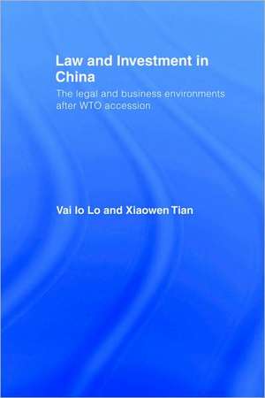 Law and Investment in China: The Legal and Business Environment after China's WTO Accession de Vai Io Lo