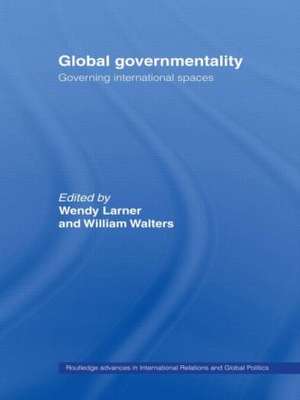 Global Governmentality: Governing International Spaces de Wendy Larner