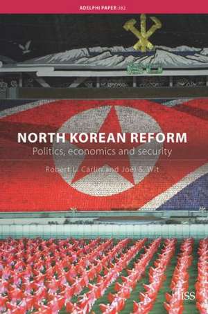 North Korean Reform: Politics, Economics and Security de Robert L. Carlin