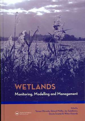 Wetlands: Monitoring, Modelling and Management de Tomasz Okruszko