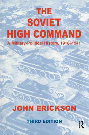 The Soviet High Command: A Military-Political History, 1918-1941: A Military Political History, 1918-1941 de John Erickson