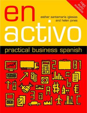 En Activo: Practical Business Spanish de Esther Santamaria Iglesias