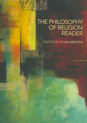 The Philosophy of Religion Reader de Chad Meister