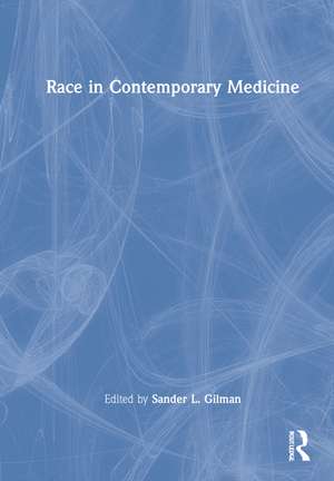 Race in Contemporary Medicine de Sander L. Gilman