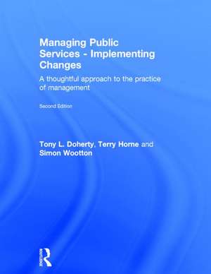 Managing Public Services - Implementing Changes: A thoughtful approach to the practice of management de Tony L. Doherty