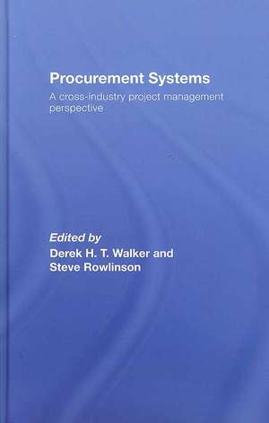 Procurement Systems: A Cross-Industry Project Management Perspective de Derek Walker