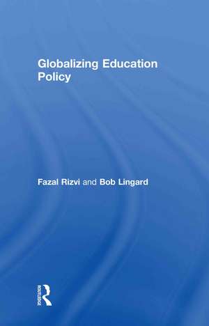 Globalizing Education Policy de Fazal Rizvi