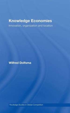 Knowledge Economies: Organization, location and innovation de Wilfred Dolfsma