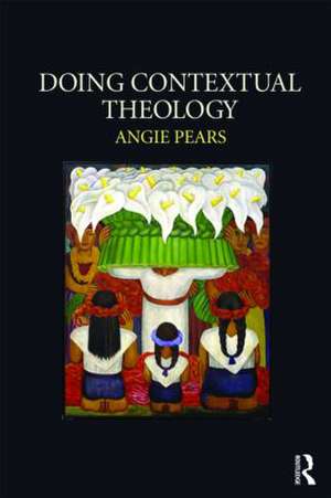 Doing Contextual Theology de Angie Pears