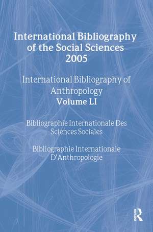 IBSS: Anthropology: 2005 Vol.51: International Bibliography of the Social Sciences de Compiled by the British Library of Political and Economic Science