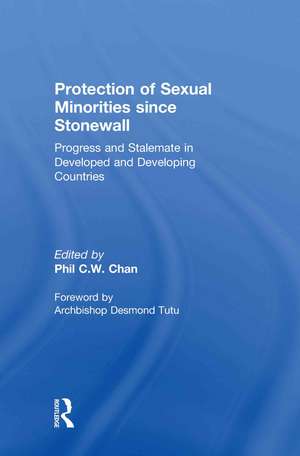 Protection of Sexual Minorities since Stonewall: Progress and Stalemate in Developed and Developing Countries de Phil C.W. Chan