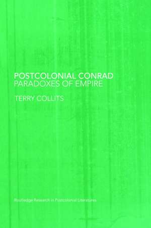 Postcolonial Conrad: Paradoxes of Empire de Terry Collits