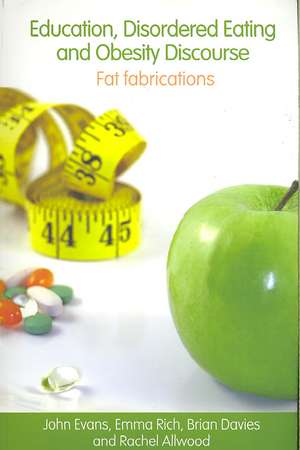 Education, Disordered Eating and Obesity Discourse: Fat Fabrications de John Evans